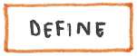 Hand-drawn label: orange box containing the word Define.
