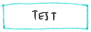 Hand-drawn label: turquoise box containing the word Test.